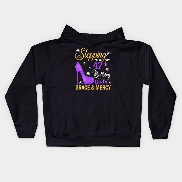 Stepping Into My 47th Birthday With God's Grace & Mercy Bday Kids Hoodie by MaxACarter